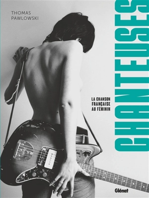 Chanteuses : la chanson française au féminin - Thomas Pawlowski