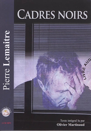 Cadres noirs - Pierre Lemaitre
