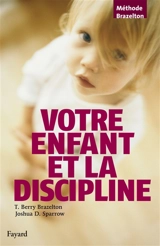 Votre enfant et la discipline - Thomas Berry Brazelton