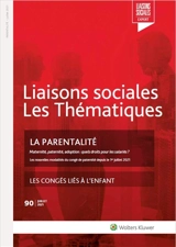 Liaisons sociales. Les thématiques, n° 90. La parentalité : maternité, paternité, adoption, quels droits pour les salariés ? : les nouvelles modalités du congé de paternité depuis le 1er juillet 2021 - Sandra Limou