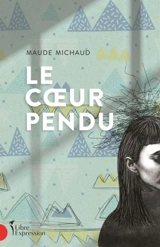 Le Coeur pendu - Maude Michaud
