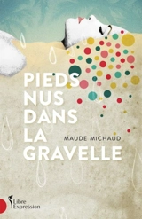 Pieds nus dans la gravelle - Maude Michaud
