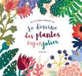 Je dessine des plantes superjolies - Victoria Dorche