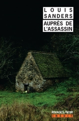 Auprès de l'assassin - Louis Sanders
