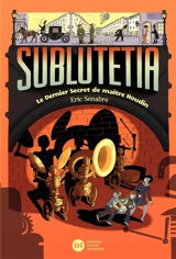 Sublutetia. Vol. 2. Le dernier secret de maître Houdin - Eric Senabre