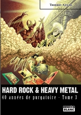 Hard rock & heavy metal : 40 années de purgatoire : et un peu plus. Vol. 3 - Thierry Aznar