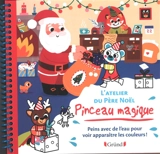 L'atelier du Père Noël : peins avec de l'eau pour voir apparaître les couleurs ! - Vanessa Vautier