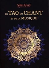 Le tao du chant et de la musique : extraits de l'enseignement de la psycho-anthropologie - Selim Aïssel