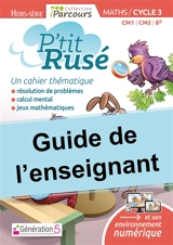 P'tit rusé, maths, CM1, CM2, 6e, cycle 3 : guide de l'enseignant - Viktor Freiman