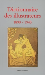 Dictionnaire des illustrateurs. Vol. 2. 1890-1945, XXe siècle, première génération : illustrateurs du monde entier nés avant 1885 - Markus Osterwalder