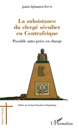 La subsistance du clergé séculier en Centrafrique : possible auto-prise en charge - Justin-Sylvestre Kette