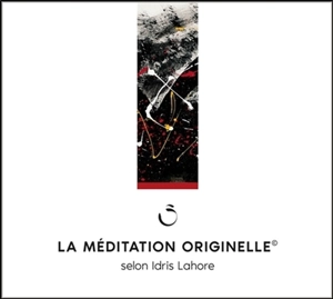 La méditation originelle - Idris Lahore