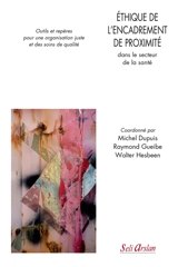Ethique de l'encadrement de proximité dans le secteur de la santé : outils et repères pour une organisation juste et des soins de qualité