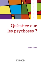 Qu'est-ce que les psychoses ? : clinique, modèles et prises en charge - Franck Salomé