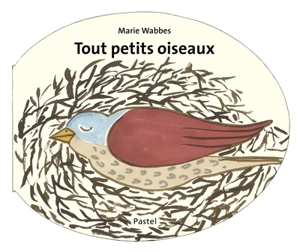 Tout petits oiseaux - Marie Wabbes
