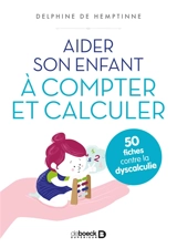 Aider son enfant à compter et calculer : 50 fiches contre la dyscalculie - Delphine De Hemptinne