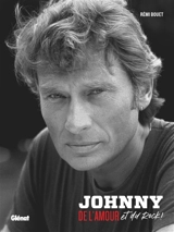 Johnny : de l'amour et du rock ! - Rémi Bouet