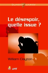 Le désespoir, quelle issue ? - William Clayton