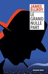 Le grand nulle part - James Ellroy