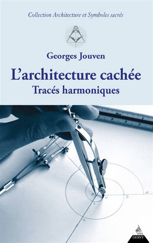 L'architecture cachée : tracés harmoniques - Georges Jouven