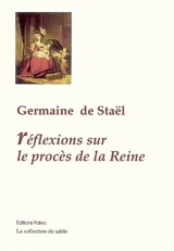 Réflexions sur le procès de la reine - Germaine de Staël-Holstein