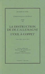 Correspondance générale. Vol. 7. La destruction de De l'Allemagne. L'exil à Coppet : 9 mai 1809-23 mai 1812 - Germaine de Staël-Holstein