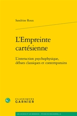 L'empreinte cartésienne : l'interaction psychophysique, débats classiques et contemporains - Sandrine Roux