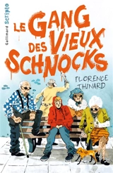 Le gang des vieux schnocks - Florence Thinard