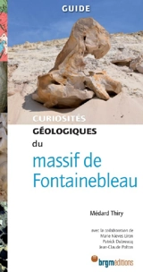 Curiosités géologiques du massif de Fontainebleau - Médard Thiry