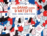 Mon grand cahier d'artiste : spécial crayons, feutres et stylos : crée tes oeuvres d'art ! - Maïté Balart