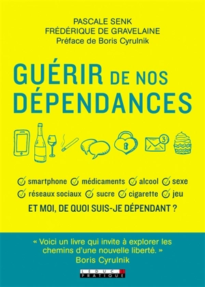 Guérir de nos dépendances - Pascale Senk