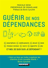 Guérir de nos dépendances - Pascale Senk