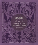 Harry Potter, le grand livre des créatures : toutes les créatures et les plantes des films Harry Potter - Jody Revenson