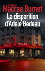 La disparition d'Adèle Bedeau - Graeme Macrae Burnet