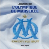 L'histoire de l'Olympique de Marseille : droit au but - Jérôme Andréacchio