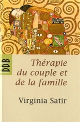 Thérapie du couple et de la famille : thérapie familiale - Virginia Satir