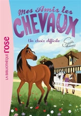 Mes amis les chevaux. Vol. 3. Un choix difficile - Sophie Thalmann