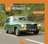 La Renault 16 de mon père - Bernard Vermeylen