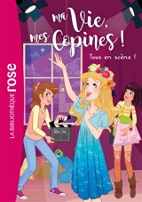 Ma vie, mes copines !. Vol. 9. Tous en scène ! - Catherine Kalengula