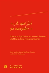 A qué fui yo nasçido ? : présences de Job dans les mondes ibériques, du Moyen Age à l'époque moderne