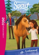 Spirit : au galop en toute liberté. Vol. 9. L'enlèvement - Dreamworks