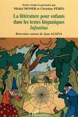 La littérature pour enfants dans les textes hispaniques : rencontre autour de Jean Alsina - Colloque Infantina (1 ; 2002 ; Toulouse)