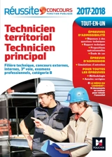 Technicien territorial, technicien principal : concours 2017-2018, tout-en-un : filière technique, concours externe, interne, 3e voie et examens professionnels, catégorie B