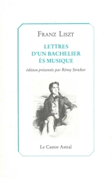 Lettres d'un bachelier ès musique - Franz Liszt