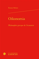 Oikonomia : philosophie grecque de l’économie - Etienne Helmer