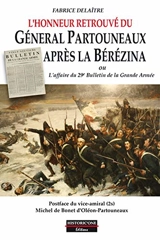 L'honneur retrouvé du général Partouneaux après la Bérézina ou L'affaire du 29e bulletin de la Grande Armée - Fabrice Delaître