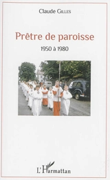 Prêtre de paroisse : 1950 à 1980 - Claude Gilles