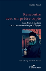 Rencontre avec un prêtre copte : grandeur et martyre de la communauté copte d'Egypte - Michèle Raclot
