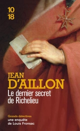 Une enquête de Louis Fronsac. Le dernier secret de Richelieu - Jean d' Aillon
