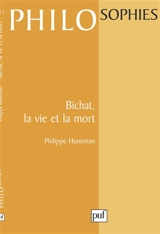 Bichat, la vie et la mort - Philippe Huneman